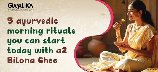 Ayurvedic Morning rituals | A2 Bilona Ghee